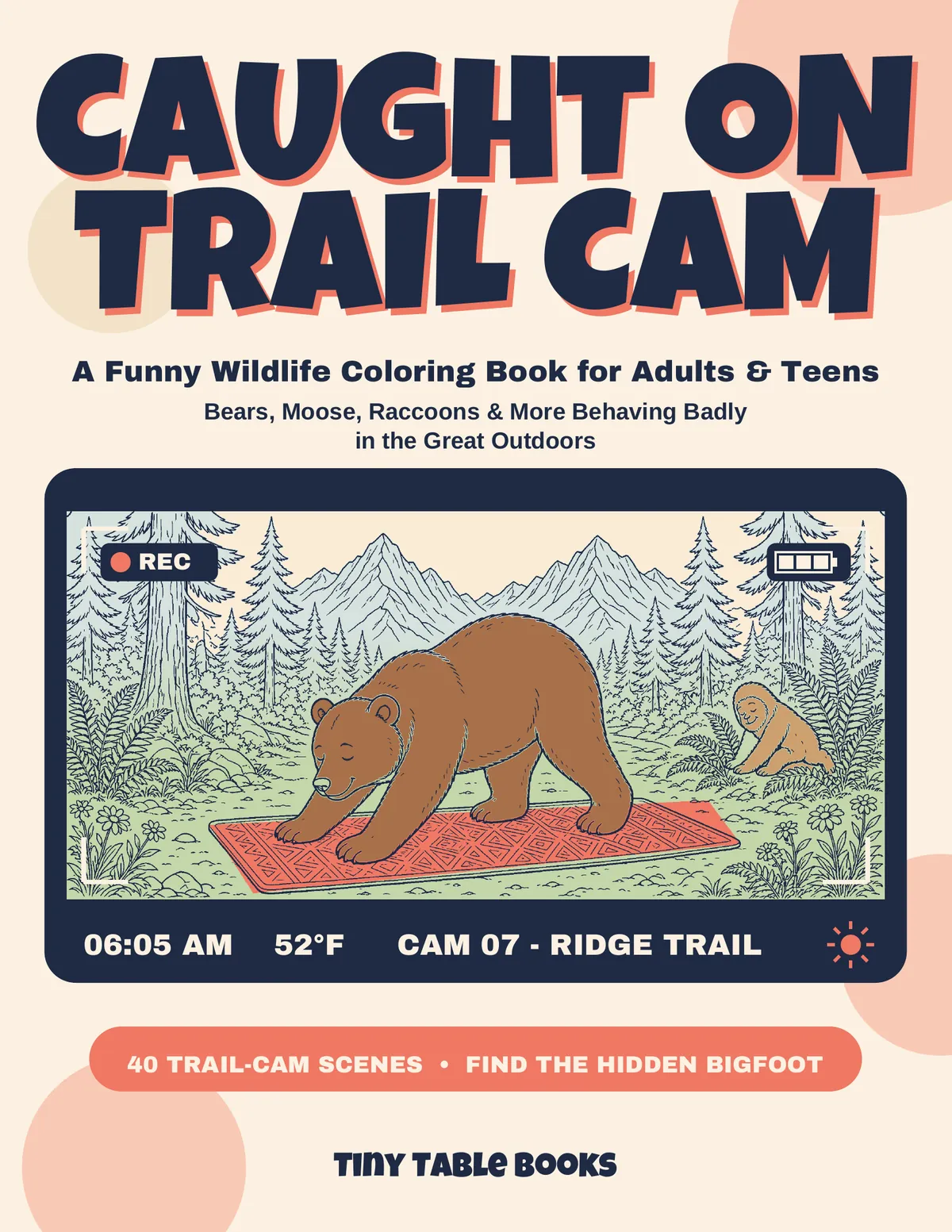Front cover of Caught on Trail Cam, a funny wildlife coloring book for kids. A bear does yoga on a trail-camera screen in a forest, and a tiny Bigfoot stands in the corner of the screen. The cover reads: 40 Trail-Cam Scenes, Find the Hidden Bigfoot.